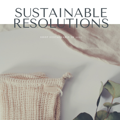 Sustainable Resolutions: Shopping Sustainably in 2021
