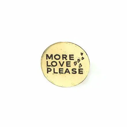 More Love Please Brass Pin